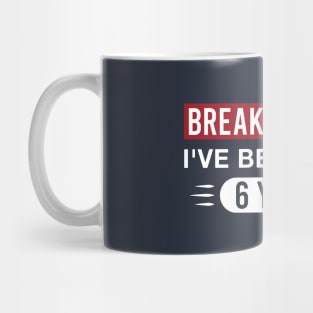 6th Work Anniversary Funny I've Been Here 6 Years Mug